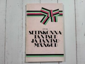 Seltskonnatantsud ja tantsumängud . Ants Tael